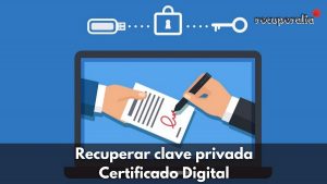 recuperar clave privada certificado digital